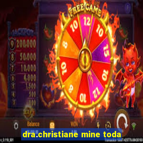 dra.christiane mine toda